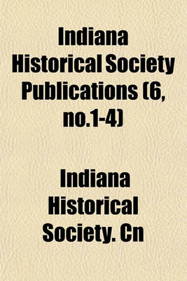 Book cover for Indiana Historical Society Publications (6, No.1-4)