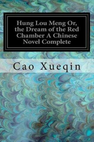Cover of Hung Lou Meng Or, the Dream of the Red Chamber A Chinese Novel Complete