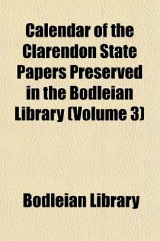 Cover of Calendar of the Clarendon State Papers Preserved in the Bodleian Library (Volume 3)