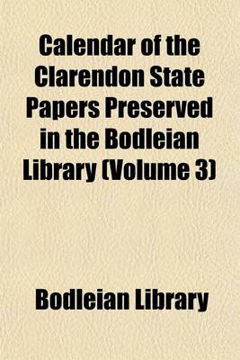 Book cover for Calendar of the Clarendon State Papers Preserved in the Bodleian Library (Volume 3)