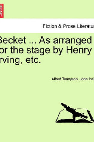 Cover of Becket ... as Arranged for the Stage by Henry Irving, Etc.