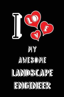 Book cover for I Love My Awesome Landscape Engineer