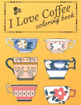 Cover of I Love Coffee coloring book