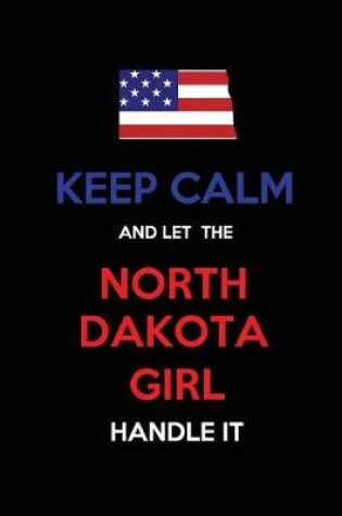 Cover of Keep Calm and Let the North Dakota Girl Handle It