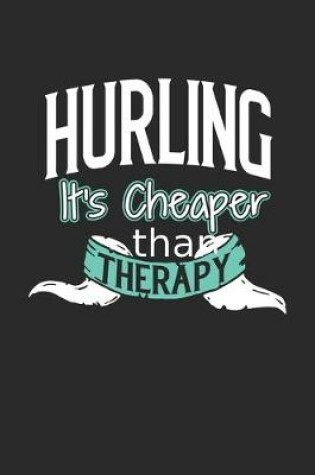 Cover of Hurling It's Cheaper Than Therapy