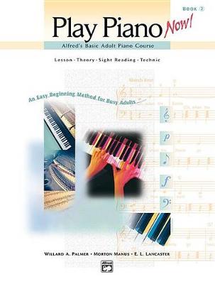 Book cover for Alfred's Basic Adult Play Piano Now! Book 2