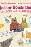 Book cover for Professor Goose Debunks Goldilocks and the Three Bears