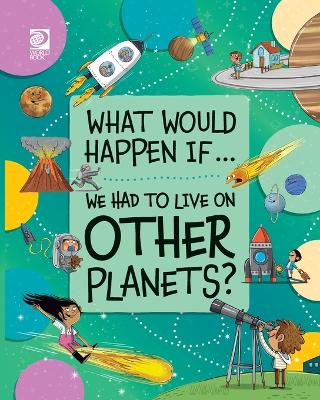 Book cover for We Had to Live on Other Planets?