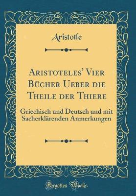 Book cover for Aristoteles' Vier Bucher Ueber Die Theile Der Thiere