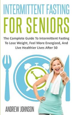 Cover of Intermittent Fasting For Seniors