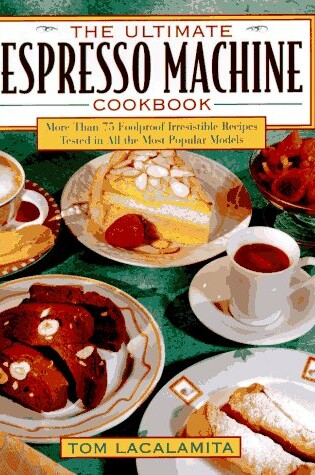 Cover of The Ultimate Espresso Machine Cookbook