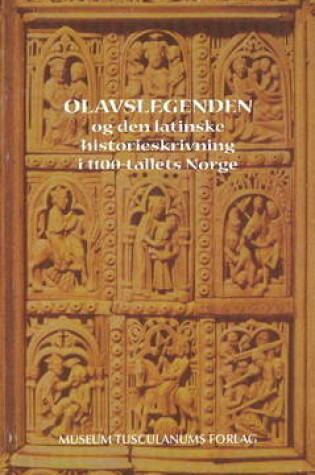 Cover of Olavslegenden og den latinske historieskrivning i 1100-tallets Norge