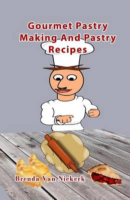 Book cover for Gourmet Pastry Making And Pastry Recipes