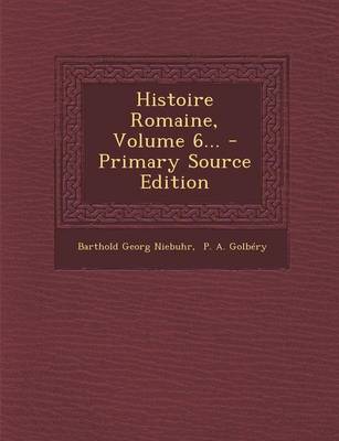 Book cover for Histoire Romaine, Volume 6... - Primary Source Edition