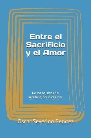 Cover of Entre el Sacrificio y el Amor