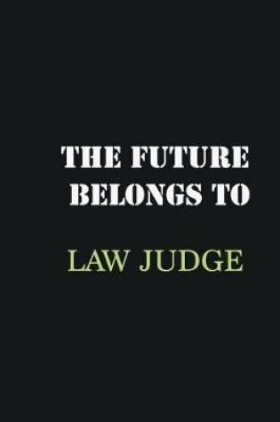 Cover of The future belongs to Law Judge