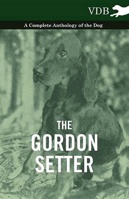 Book cover for The Gordon Setter - A Complete Anthology of the Dog