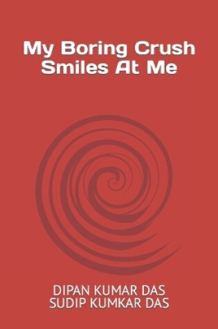 Cover of My Boring Crush, Smiles at Me