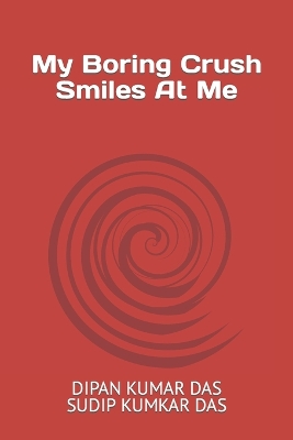 Book cover for My Boring Crush, Smiles at Me