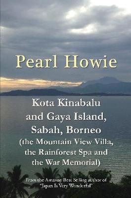 Book cover for Kota Kinabalu and Gaya Island, Sabah, Borneo (the Mountain View Villa, the Rainforest Spa and the War Memorial)