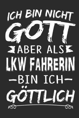 Book cover for Ich bin nicht Gott aber als LKW Fahrerin bin ich goettlich