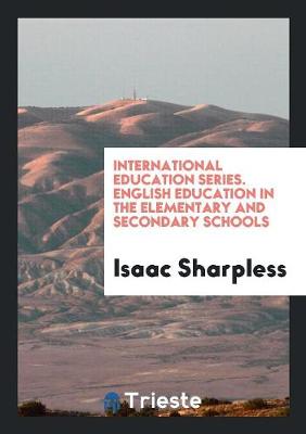 Book cover for International Education Series. English Education in the Elementary and Secondary Schools