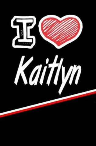 Cover of I Love Kaitlyn