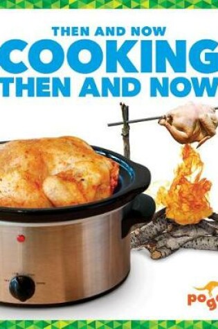 Cover of Cooking Then and Now