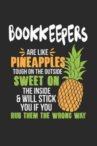 Cover of Bookkeepers Are Like Pineapples. Tough On The Outside Sweet On The Inside