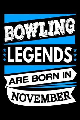 Book cover for Bowling Legends Are Born In November Journal