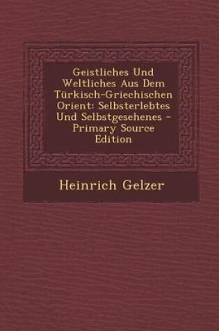 Cover of Geistliches Und Weltliches Aus Dem Turkisch-Griechischen Orient
