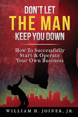 Book cover for Don't Let THE MAN Keep You Down