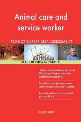 Book cover for Animal Care and Service Worker Red-Hot Career Self Assessment; 1184 Real Intervi