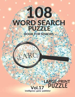 Book cover for 108 Word Search Puzzle Book For Seniors Vol.17