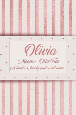 Book cover for Olivia, Means - Olive Tree, a Timeless, Lovely and Sweet Name.