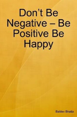 Cover of Don’t Be Negative – Be Positive Be Happy