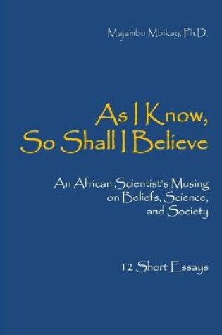 Cover of As I Know, So Shall I Believe