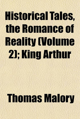 Book cover for Historical Tales, the Romance of Reality (Volume 2); King Arthur