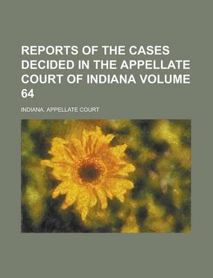 Book cover for Reports of the Cases Decided in the Appellate Court of Indiana Volume 64