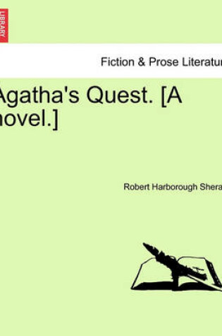 Cover of Agatha's Quest. [A Novel.]