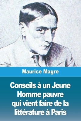 Book cover for Conseils à un Jeune Homme pauvre qui vient faire de la littérature à Paris