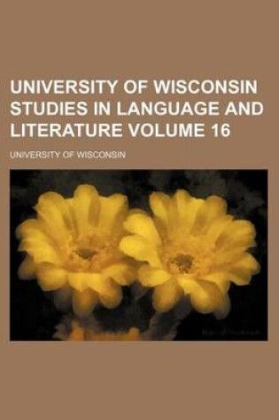 Cover of University of Wisconsin Studies in Language and Literature Volume 16