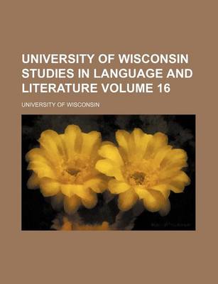 Book cover for University of Wisconsin Studies in Language and Literature Volume 16