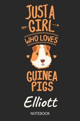 Book cover for Just A Girl Who Loves Guinea Pigs - Elliott - Notebook