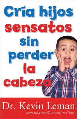 Book cover for Cria Hijos Sensatos Sin Perder La Cabeza
