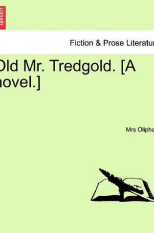 Cover of Old Mr. Tredgold. [A Novel.]