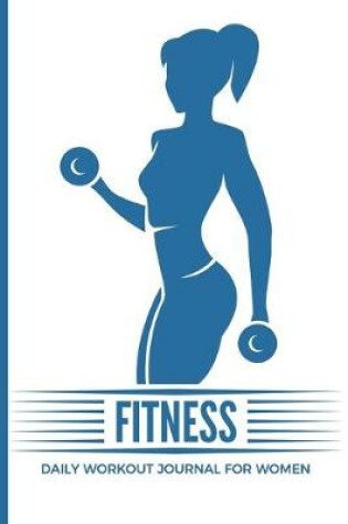 Cover of Fitness Daily Workout Journal For Women