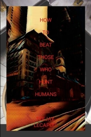 Cover of How To Beat Those Who Hunt Humans