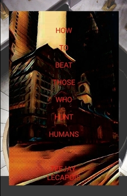 Book cover for How To Beat Those Who Hunt Humans