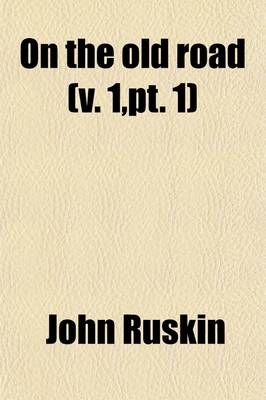 Book cover for On the Old Road (Volume 1, PT. 1); A Collection of Miscellaneous Essays, Pamphlets, Etc., Etc. Published 1834-1885